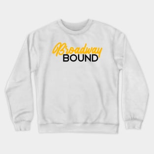 Broadway bound yellow edition Crewneck Sweatshirt